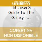 Hitchiker'S Guide To The Galaxy - Tertiary Phase cd musicale di Hitchiker'S Guide To The Galaxy