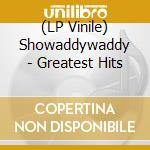 (LP Vinile) Showaddywaddy - Greatest Hits lp vinile di Showaddywaddy
