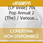 (LP Vinile) 70s Pop Annual 2 (The) / Various (2 Lp) lp vinile