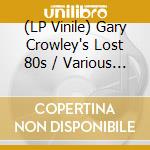 (LP Vinile) Gary Crowley's Lost 80s / Various (3 Lp) vinile