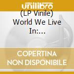 (LP Vinile) World We Live In: Holland-Dozier-Holland (2 Lp) vinile