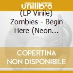 (LP Vinile) Zombies - Begin Here (Neon Orange) vinile