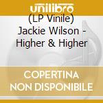 (LP Vinile) Jackie Wilson - Higher & Higher vinile