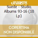 Suede - Studio Albums 93-16 (10 Lp) cd musicale di Suede