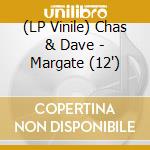 (LP Vinile) Chas & Dave - Margate (12
