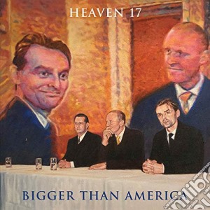 (LP Vinile) Heaven 17 - Bigger Than America lp vinile di Heaven 17