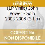 (LP Vinile) John Power - Solo 2003-2008 (3 Lp) lp vinile