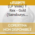 (LP Vinile) T Rex - Gold (Sainsburys Exclusive Gold Vinyl) vinile