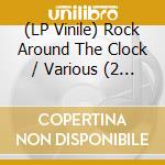 (LP Vinile) Rock Around The Clock / Various (2 Lp) vinile