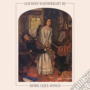 (LP Vinile) Loudon Wainwright Iii - More Love Songs lp vinile di Loudon Wainwright Iii