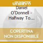 Daniel O'Donnell - Halfway To Paradise cd