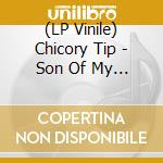 (LP Vinile) Chicory Tip - Son Of My Father lp vinile