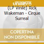 (LP Vinile) Rick Wakeman - Cirque Surreal vinile