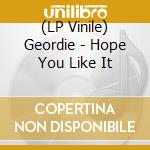 (LP Vinile) Geordie - Hope You Like It lp vinile
