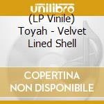 (LP Vinile) Toyah - Velvet Lined Shell vinile