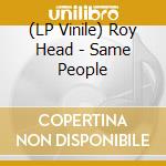 (LP Vinile) Roy Head - Same People lp vinile