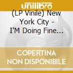 (LP Vinile) New York City - I'M Doing Fine Now vinile