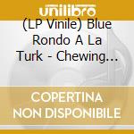 (LP Vinile) Blue Rondo A La Turk - Chewing The Fat (2 Lp) vinile