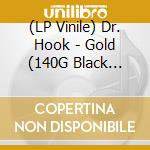 (LP Vinile) Dr. Hook - Gold (140G Black Vinyl) vinile
