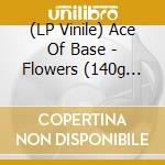 (LP Vinile) Ace Of Base - Flowers (140g Clear Vinyl) lp vinile