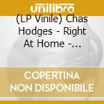 (LP Vinile) Chas Hodges - Right At Home - Selected Unreleased Home Recordings 2007 - 2017 (180g Black Vinyl) lp vinile