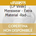 (LP Vinile) Menswear - Extra Material -Rsd- (2 Lp) vinile