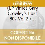(LP Vinile) Gary Crowley's Lost 80s Vol.2 / Various (Clear Vinyl) (2 Lp) vinile