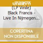 (LP Vinile) Black Francis - Live In Nijmegen (2 Lp) vinile