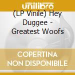(LP Vinile) Hey Duggee - Greatest Woofs vinile