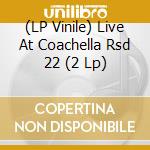 (LP Vinile) Live At Coachella Rsd 22 (2 Lp) vinile