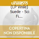 (LP Vinile) Suede - Sci Fi Lullabies/25Th Anniversary Edition/ (3 Lp) lp vinile