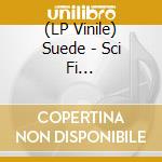 (LP Vinile) Suede - Sci Fi Lullabies/25Th Anniversary Edition/ (3 Lp) vinile