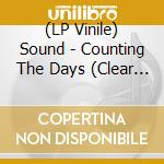 (LP Vinile) Sound - Counting The Days (Clear Vinyl) (Rsd 2022) vinile