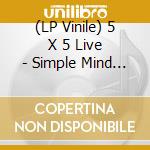 (LP Vinile) 5 X 5 Live - Simple Mind Rsd 22 (3 Lp) vinile