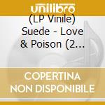 (LP Vinile) Suede - Love & Poison (2 Lp) lp vinile