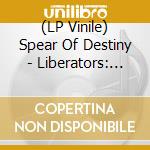 (LP Vinile) Spear Of Destiny - Liberators: The Best Of 1983-1988 vinile