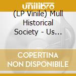 (LP Vinile) Mull Historical Society - Us (2 Lp) vinile