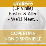 (LP Vinile) Foster & Allen - We'Ll Meet Again lp vinile