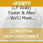 (LP Vinile) Foster & Allen - We'Ll Meet Again vinile