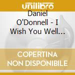 Daniel O'Donnell - I Wish You Well (2 Cd) cd
