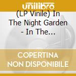 (LP Vinile) In The Night Garden - In The Night Garden lp vinile