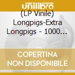 (LP Vinile) Longpigs-Extra Longpigs - 1000 X Signed vinile