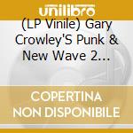 (LP Vinile) Gary Crowley'S Punk & New Wave 2 / Various lp vinile