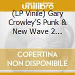 (LP Vinile) Gary Crowley'S Punk & New Wave 2 / Various vinile
