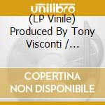 (LP Vinile) Produced By Tony Visconti / Various (6 Lp) vinile
