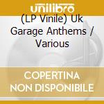 (LP Vinile) Uk Garage Anthems / Various vinile