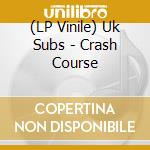 (LP Vinile) Uk Subs - Crash Course vinile