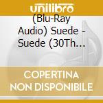 (Blu-Ray Audio) Suede - Suede (30Th Anniversary Special Edition) cd
