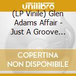 (LP Vinile) Glen Adams Affair - Just A Groove / We'Ve Got To Make It vinile