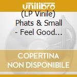 (LP Vinile) Phats & Small - Feel Good / Tonite vinile